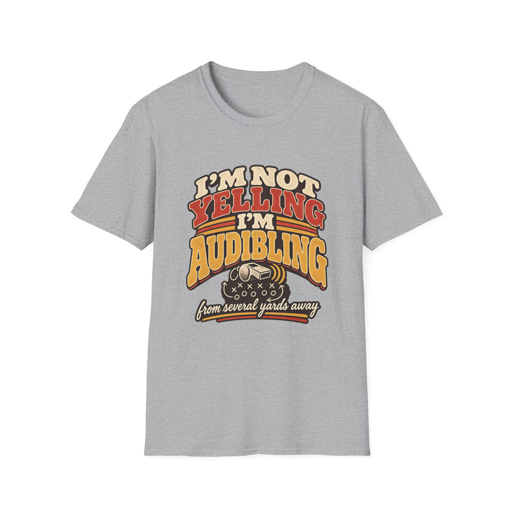 I'm Not Yelling - I'm Audibling T-Shirt
