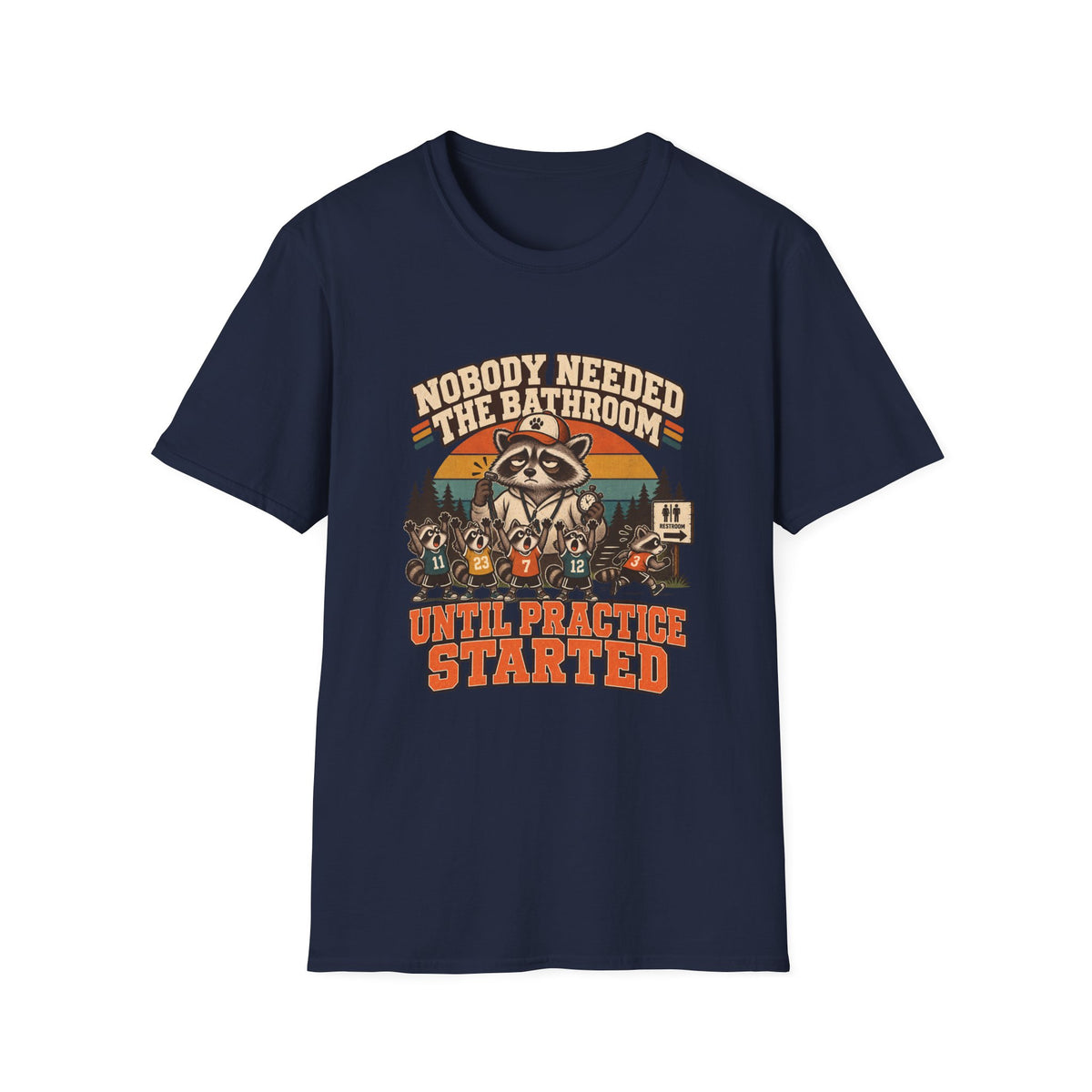 Nobody Needed The Bathroom Until Practice Started T-Shirt