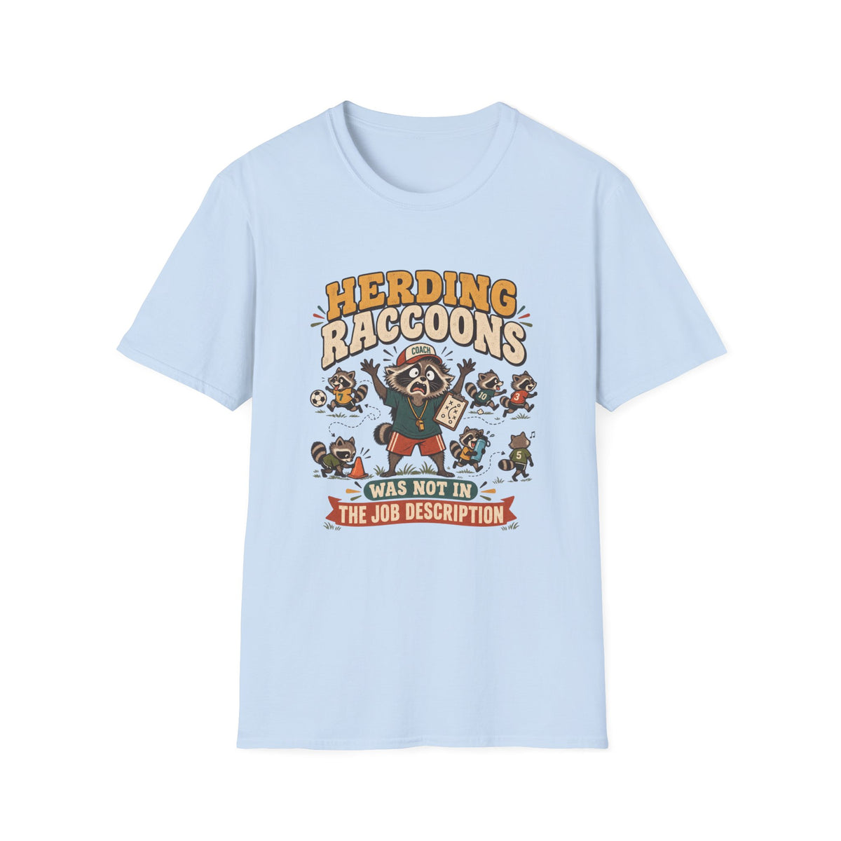 Herding Raccoons Was Not In The Job Description T-Shirt