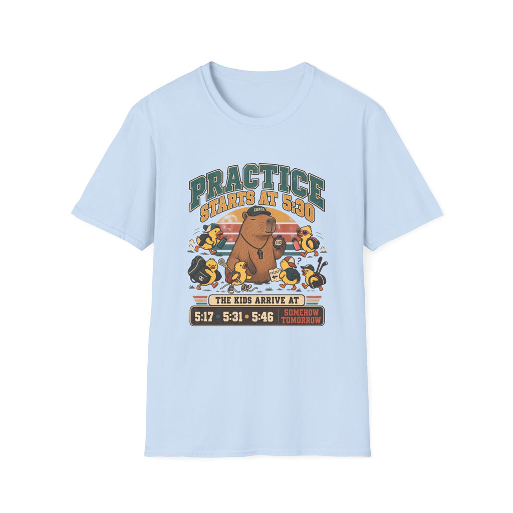 Practice Starts At 5 30 - The Kids Arrive At 517 531 546 Somehow Tomorrow T-Shirt