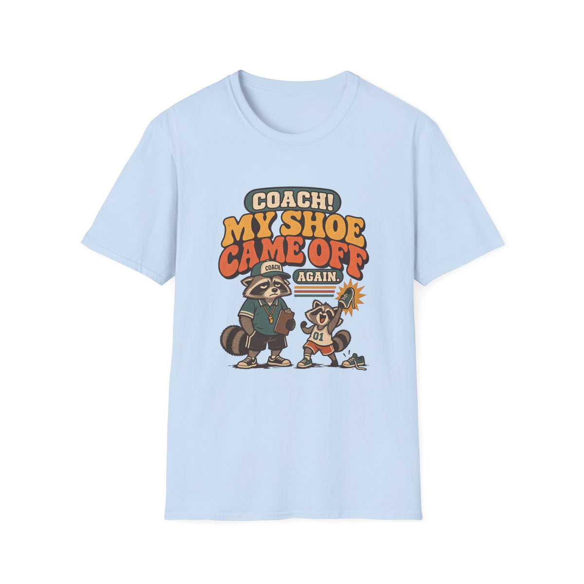 Coach! My Shoe Fell Off Again T-Shirt