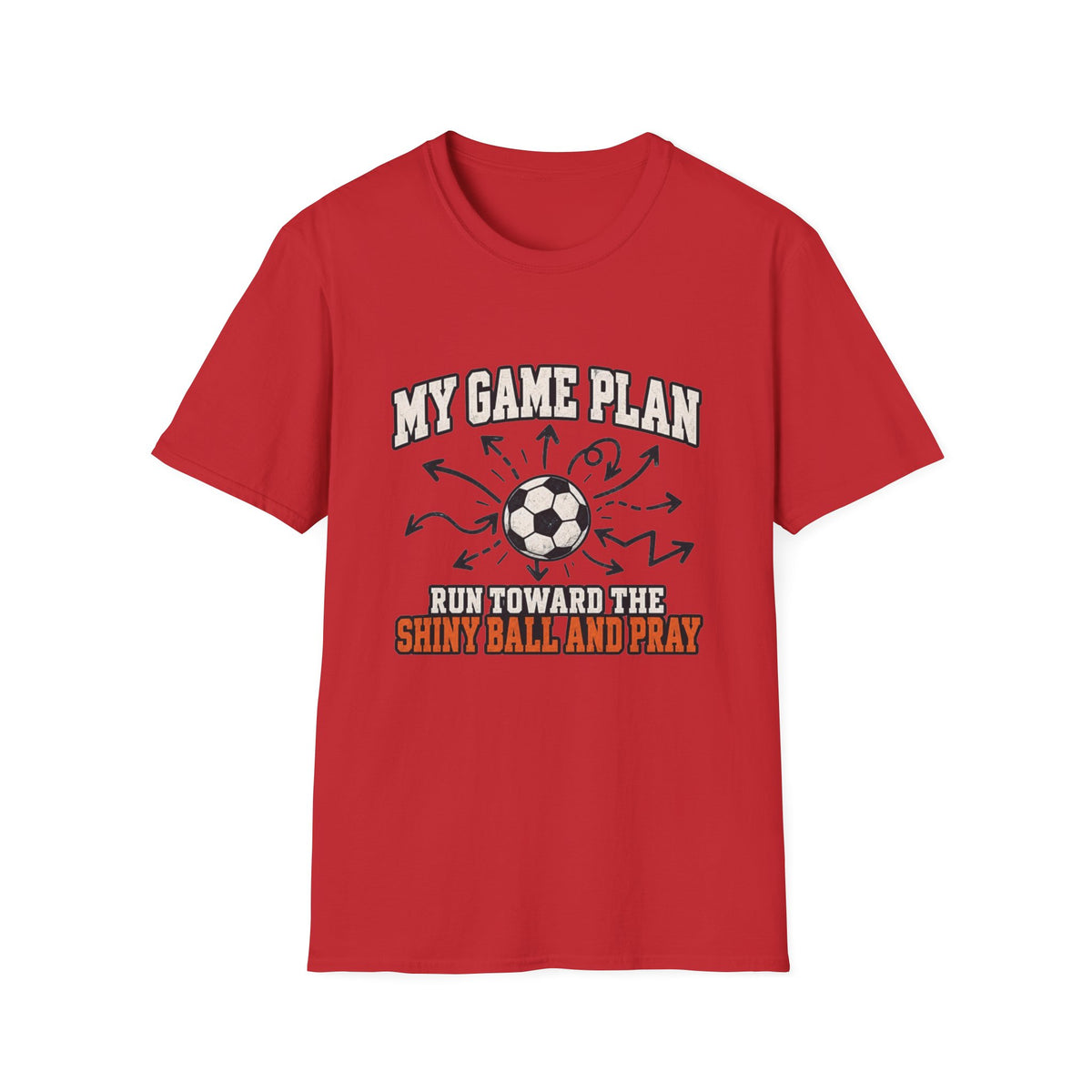 My Game Plan - Run Toward The Shiny Ball And Pray T-Shirt