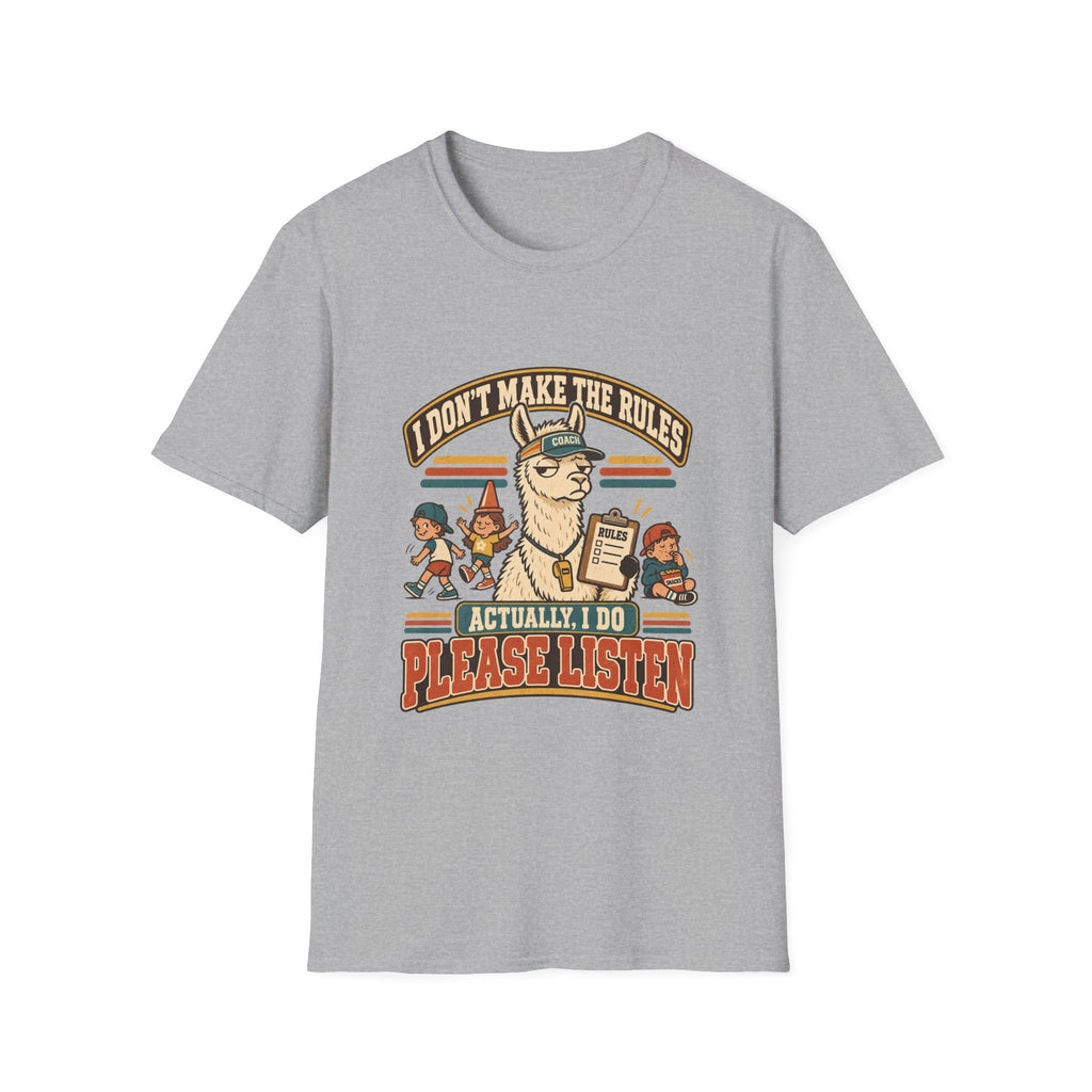 I Don't Make The Rules - Actually I Do - Please Listen T-Shirt