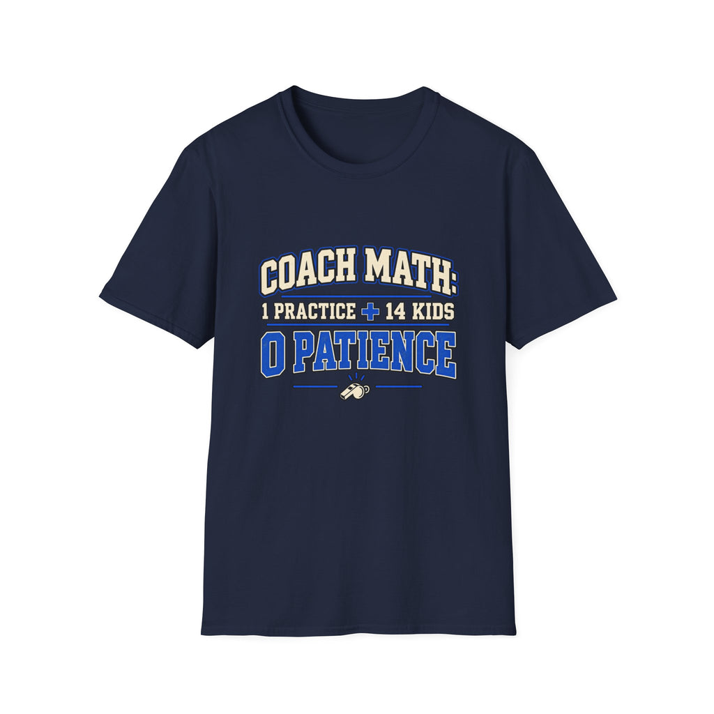 Coach Math 1 Practice + 14 Kids = 0 Patience T-Shirt