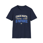 Coach Math 1 Practice + 14 Kids = 0 Patience T-Shirt