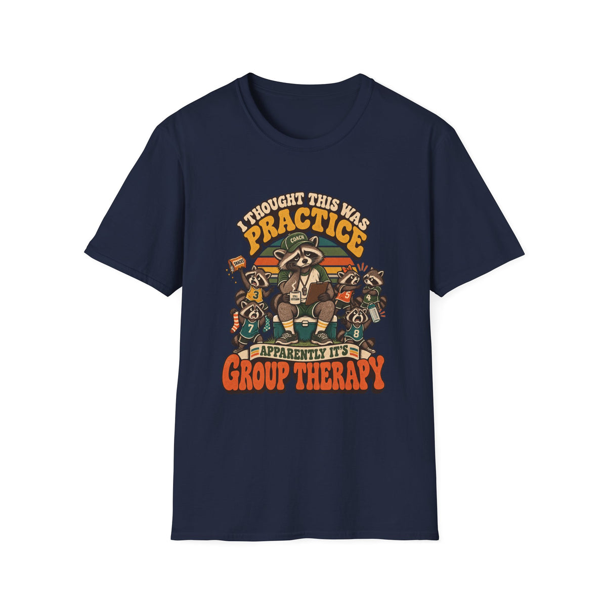 I Thought This Was Practice - Apparently It's Group Therapy T-Shirt