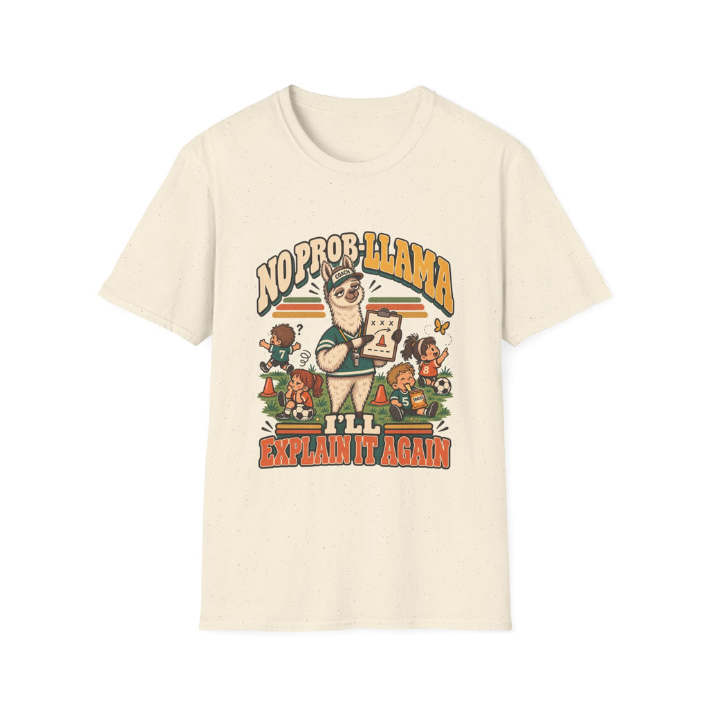 No Prob-Llama - I'll Explain It Again T-Shirt
